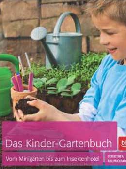 Das Kinder-Gartenbuch: Vom Minigarten bis zum Insektenhotel